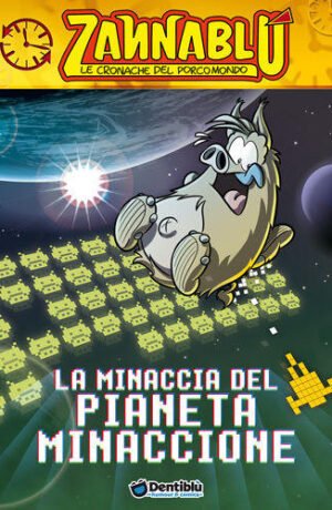 La minaccia del pianeta minaccione - Zannablù le cronache del porcomondo