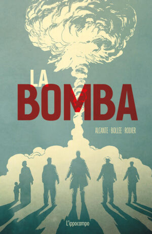 La bomba. L'incredibile storia vera della bomba atomica