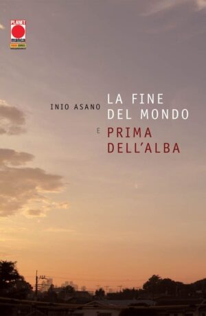 Asano Collection: La fine del Mondo e prima dell'Alba