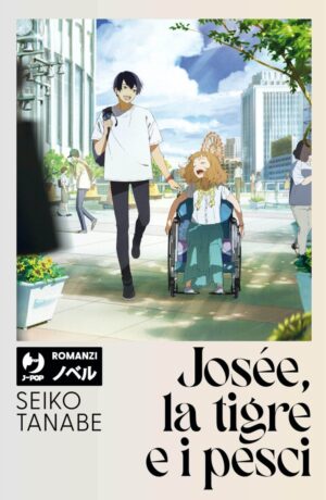 Josée, la tigre e i pesci. Romanzo