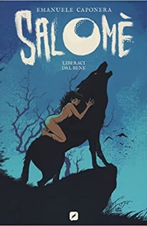 Salomè: Liberaci dal bene