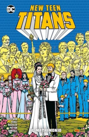 New Teen Titans di Wolfman e Pérez 8: Il Matrimonio